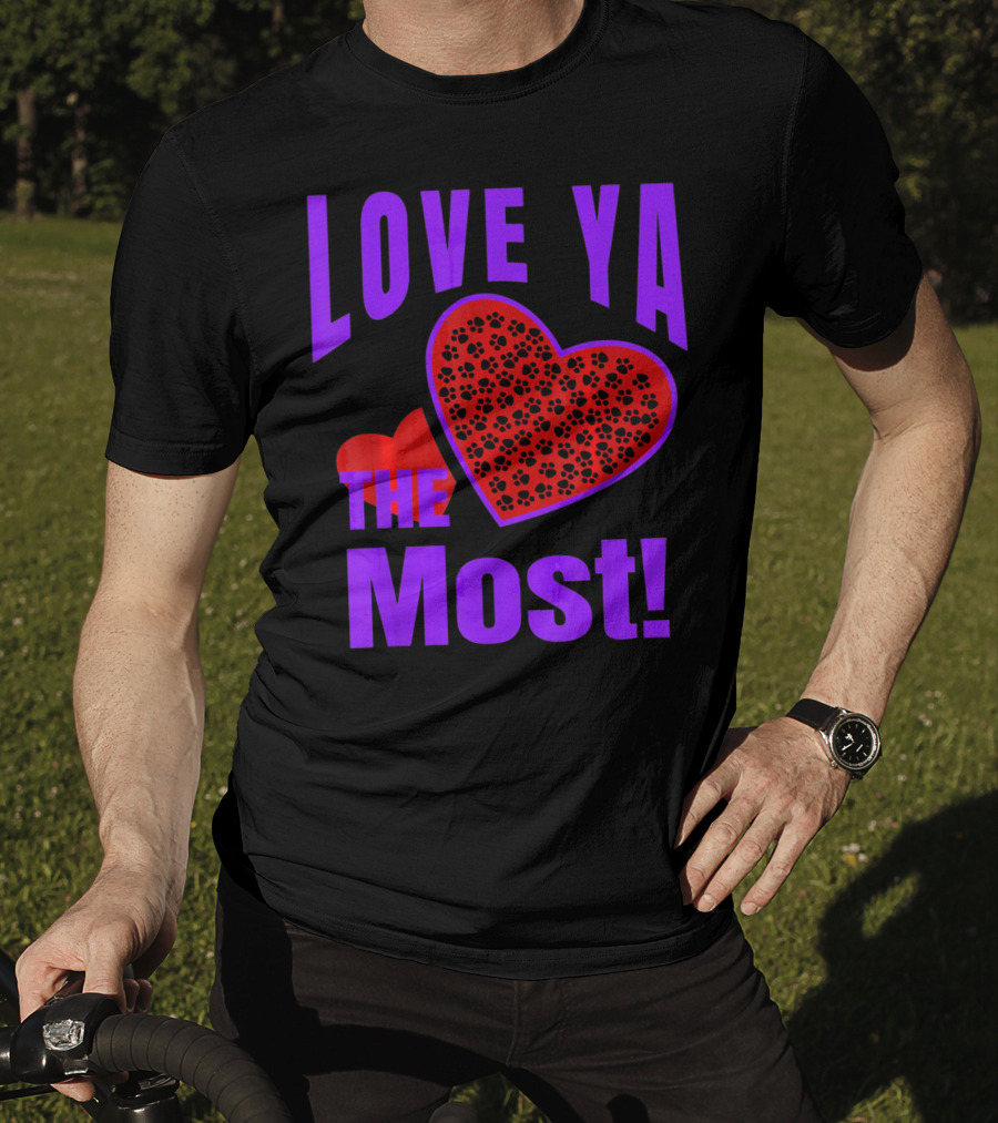 Love Ya The Most Red Heart With Dog Paw Valentine T-Shirt