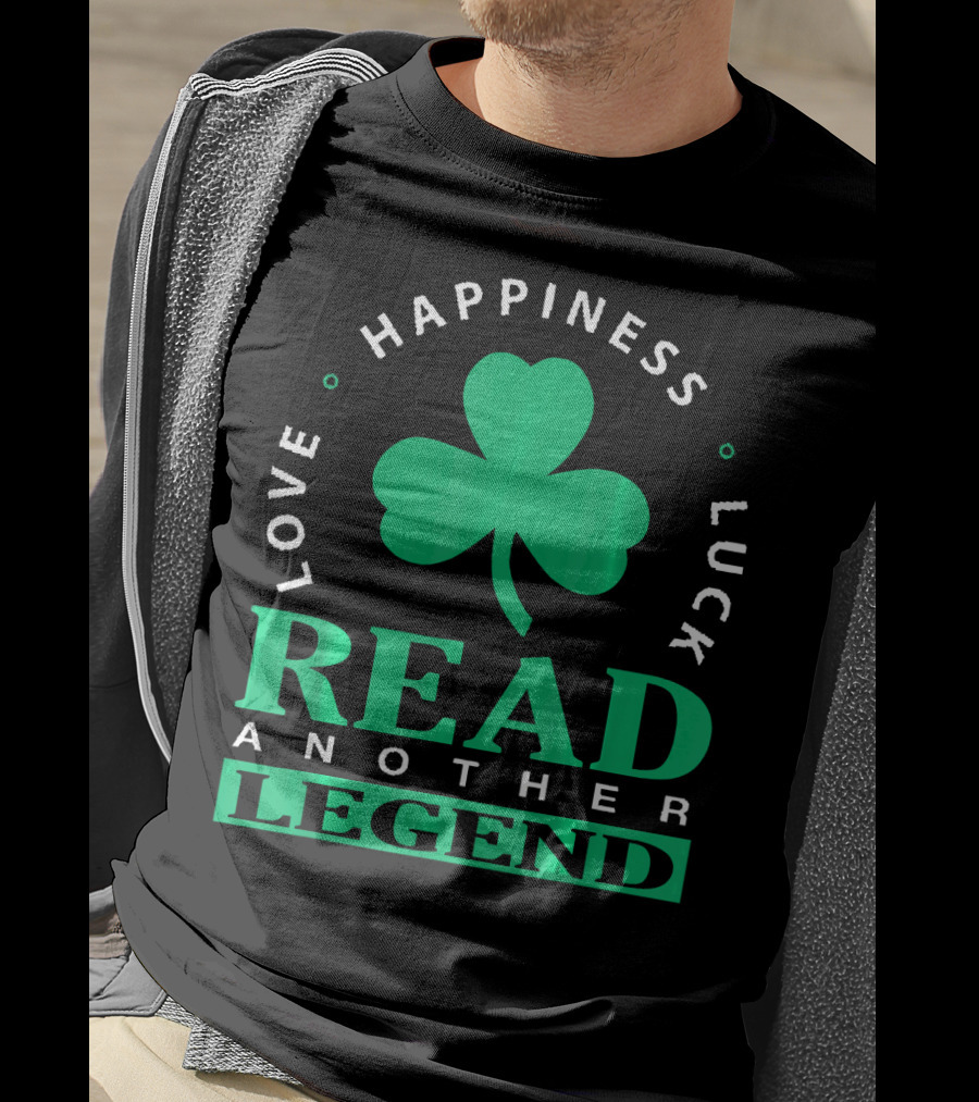 Love Happiness Luck Read Another Legend T-Shirt