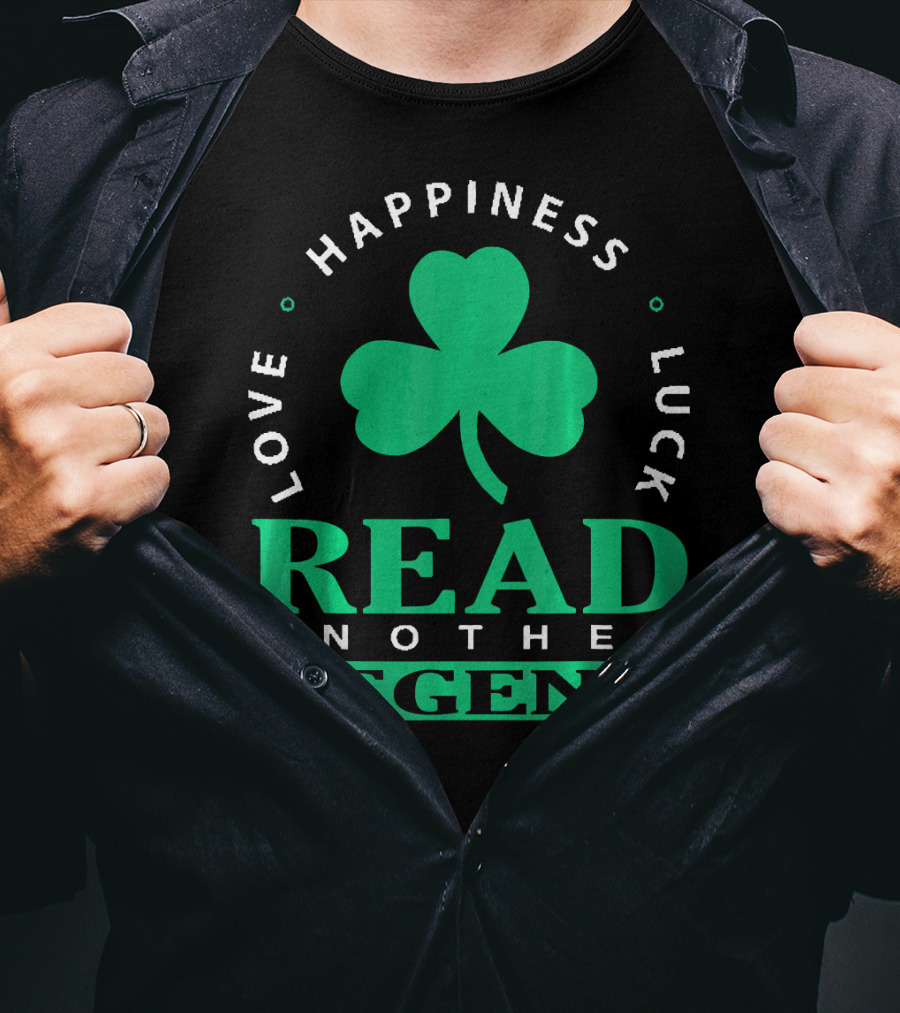 Love Happiness Luck Read Another Legend T-Shirt