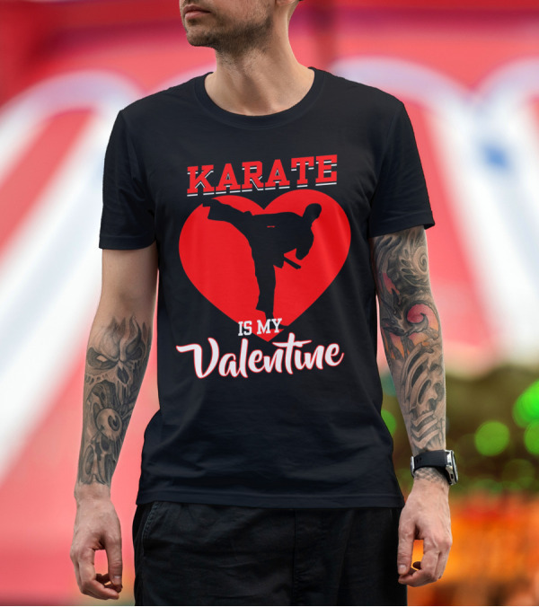 Premium T-Shirt: Karate Is My Valentine Martial Arts Heart T-Shirt Karate Is My Valentine Martial Arts Heart T-Shirt
