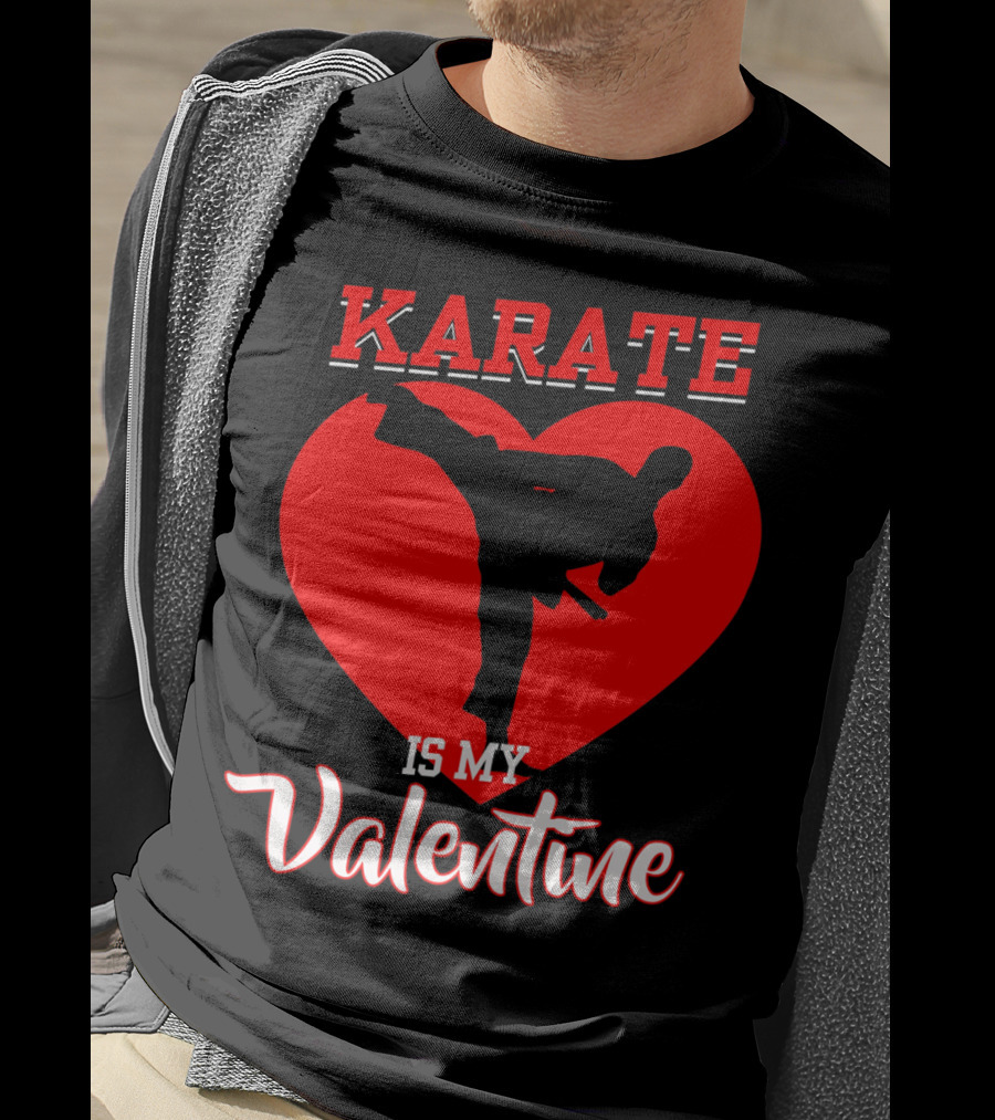 Karate Is My Valentine Martial Arts Heart T-Shirt