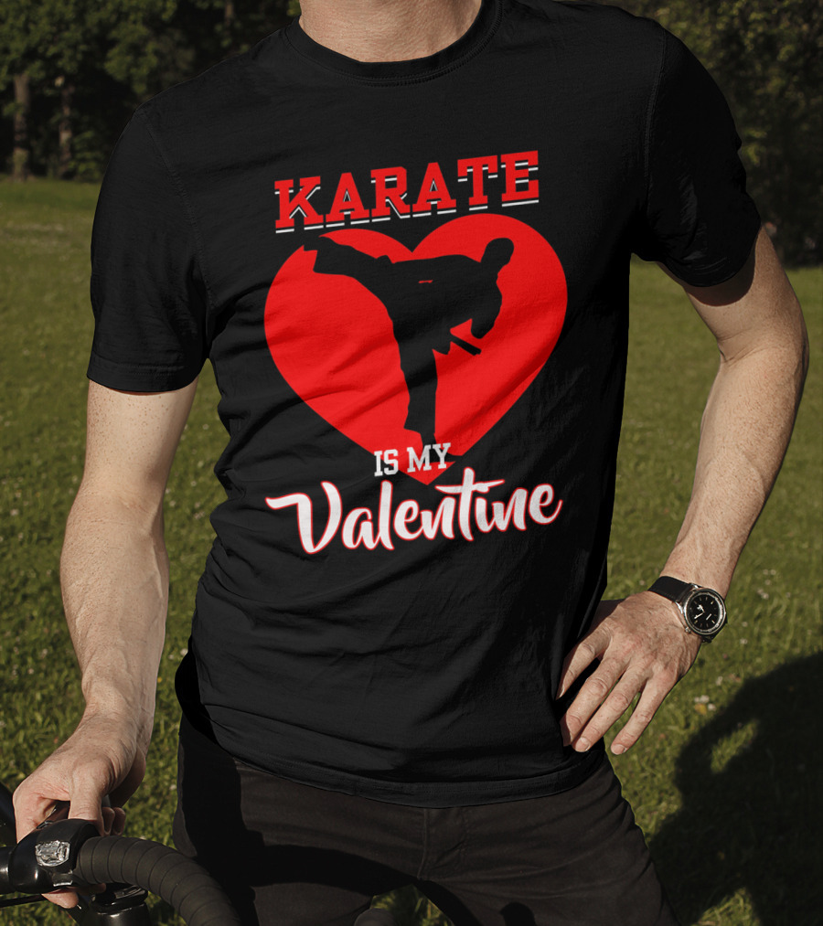 Karate Is My Valentine Martial Arts Heart T-Shirt