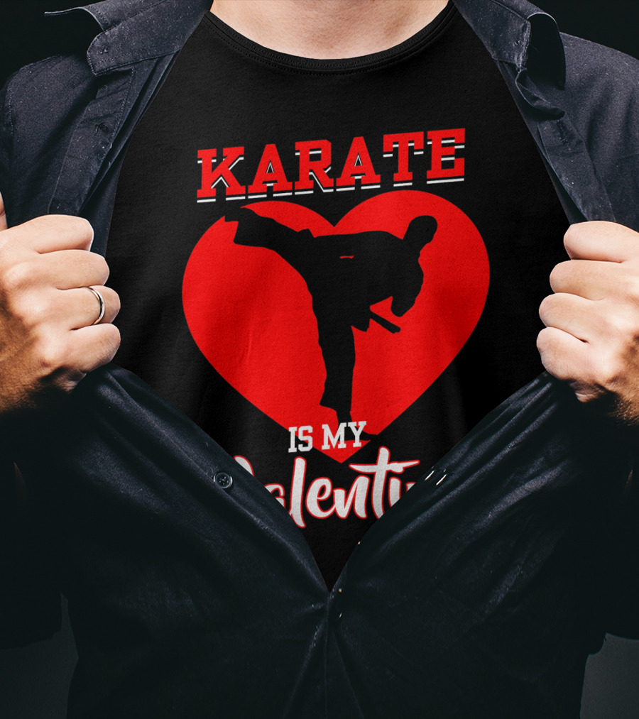 Karate Is My Valentine Martial Arts Heart T-Shirt