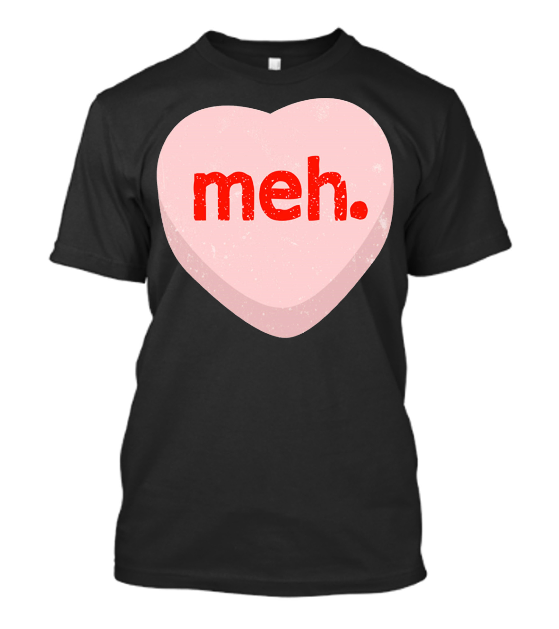 Meh Heart Anti Valentine Candy Heart T-Shirt