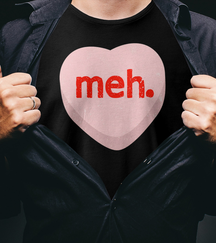 Meh Heart Anti Valentine Candy Heart T-Shirt
