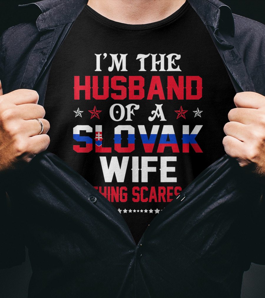 I'm The Husband Of A Slovak Wife Nothing Scares Me T-Shirt