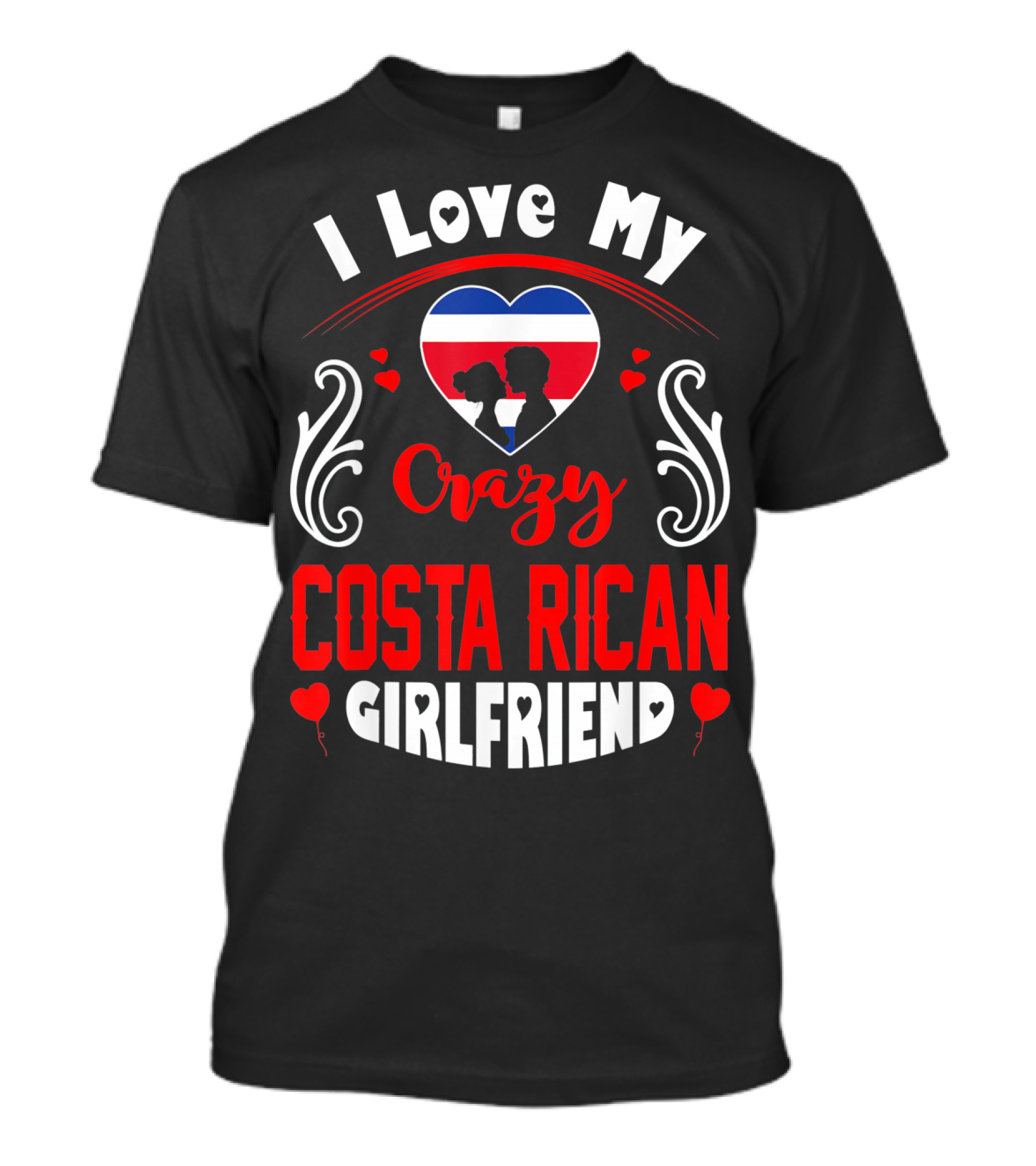 I Love My Crazy Costa Rican Girlfriend Heart T-Shirt