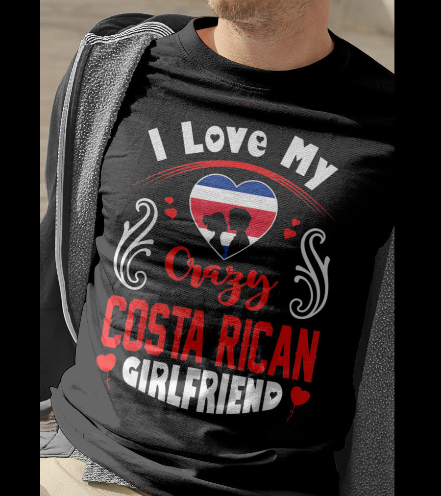 I Love My Crazy Costa Rican Girlfriend Heart T-Shirt