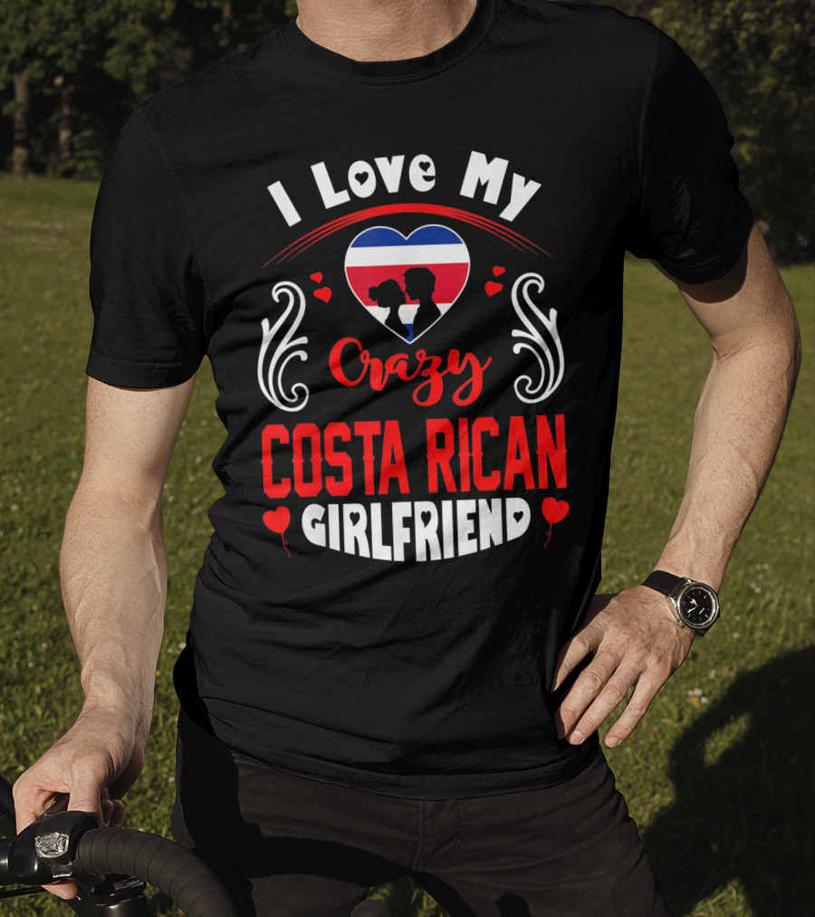 I Love My Crazy Costa Rican Girlfriend Heart T-Shirt