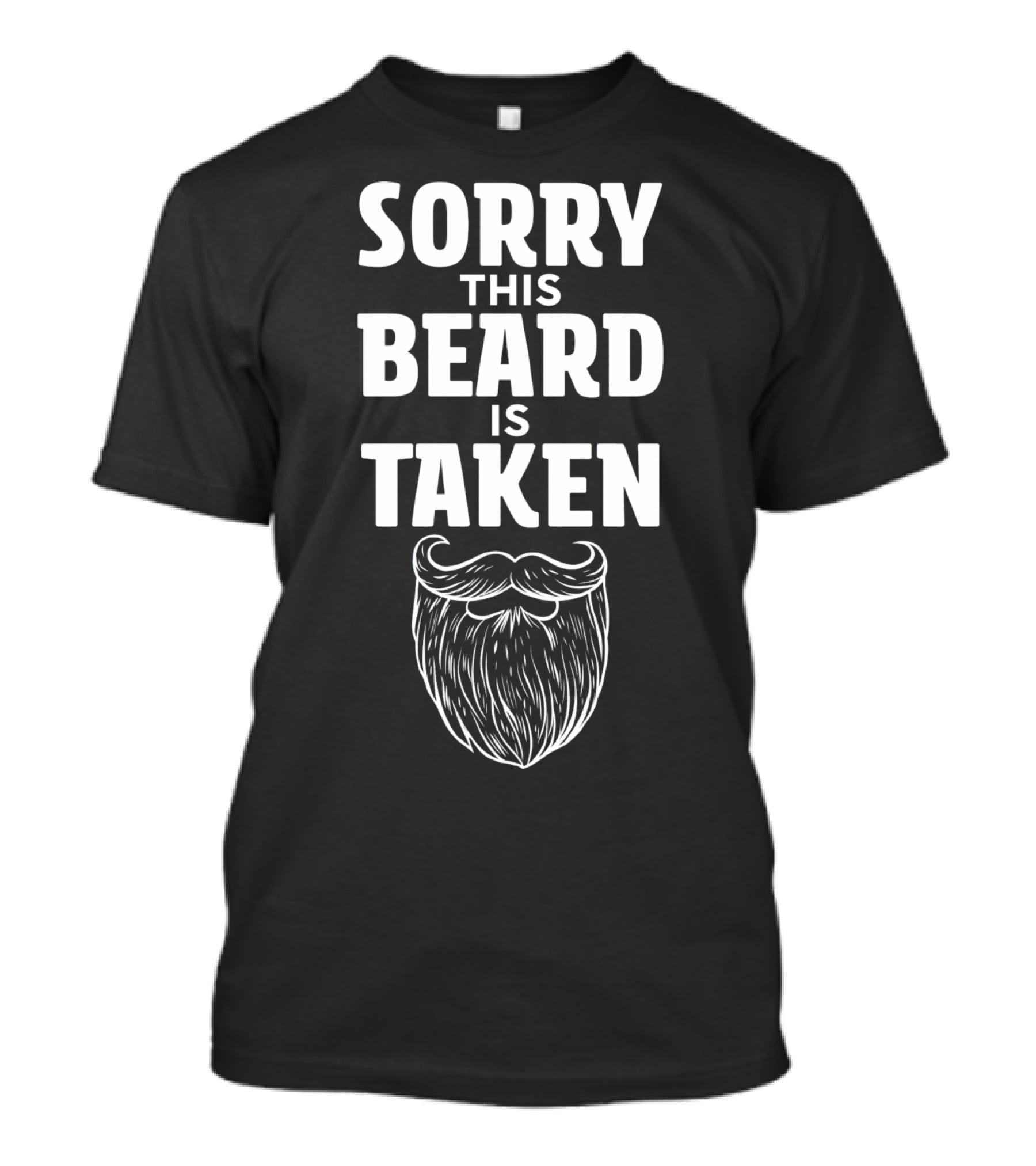 Sorry This Beard Is Taken Mens T-Shirt