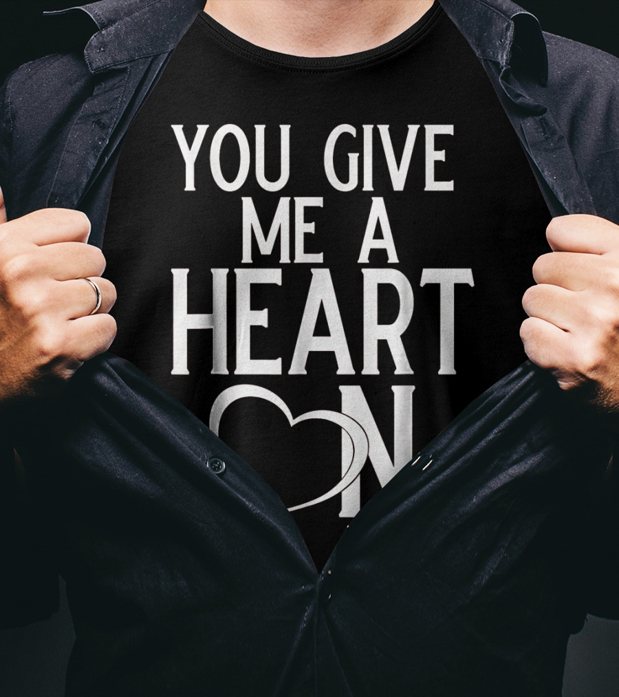You Give Me A Heart On Mens Valentines Day T-Shirt