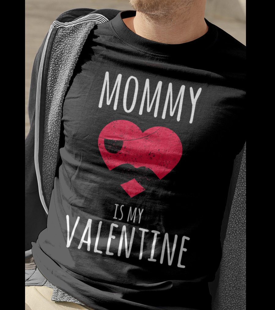Mommy Is My Valentine Heart With Mustache Valentines Day T-Shirt