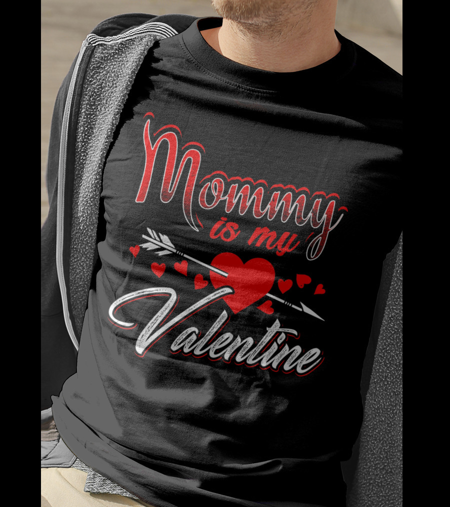 Mommy Is My Valentine Arrow Heart Kids Son T-Shirt