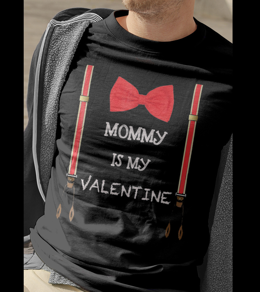 Mommy Is My Valentine Red Bow Tie And Suspenders T-Shirt
