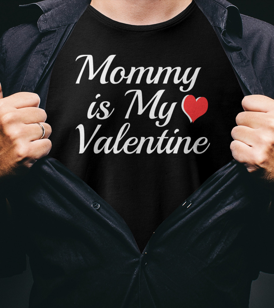 Mommy Is My Valentine Heart Design Valentine Day T-Shirt