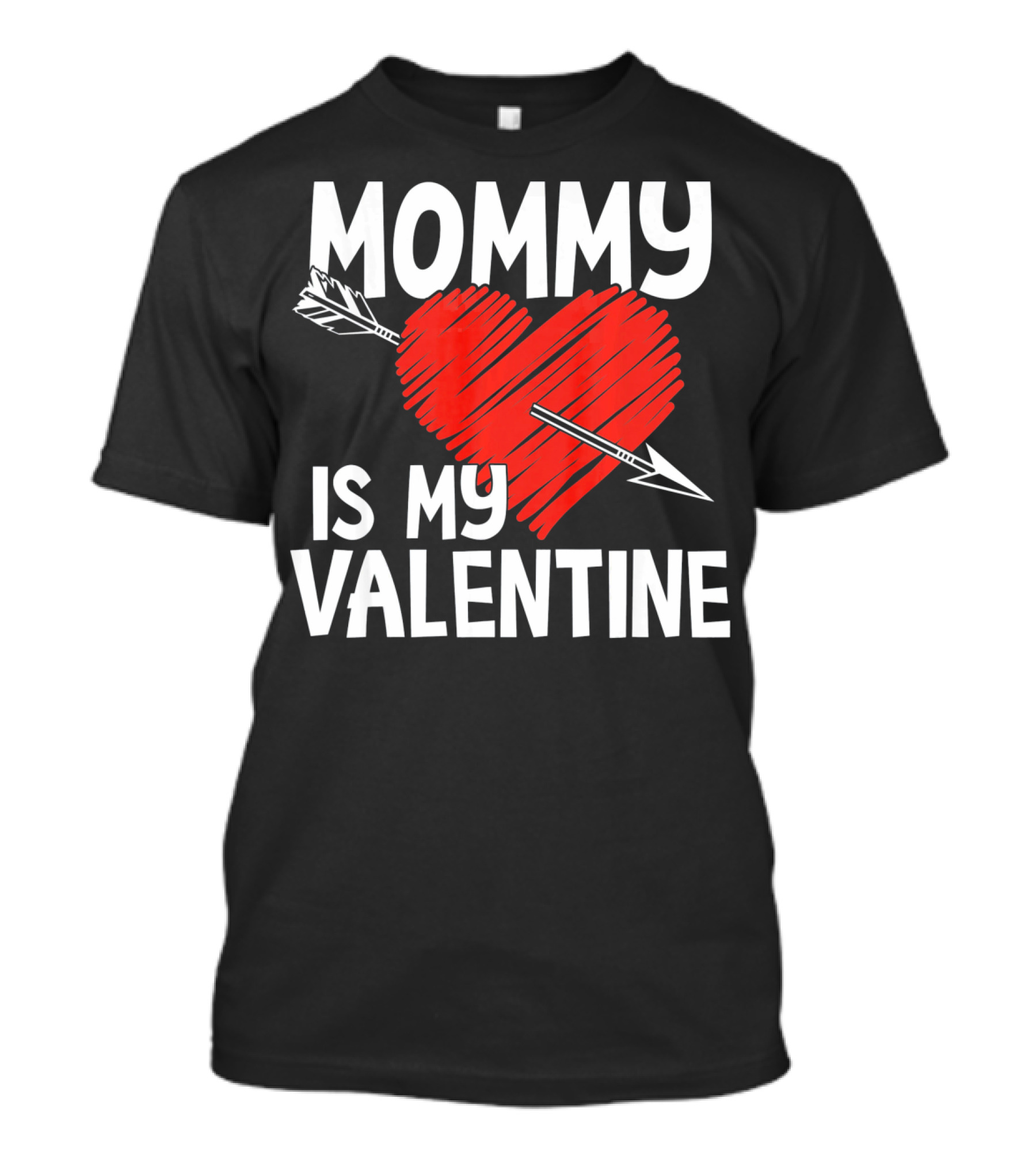 MOMMY IS MY VALENTINE Heart With Arrow T-Shirt
