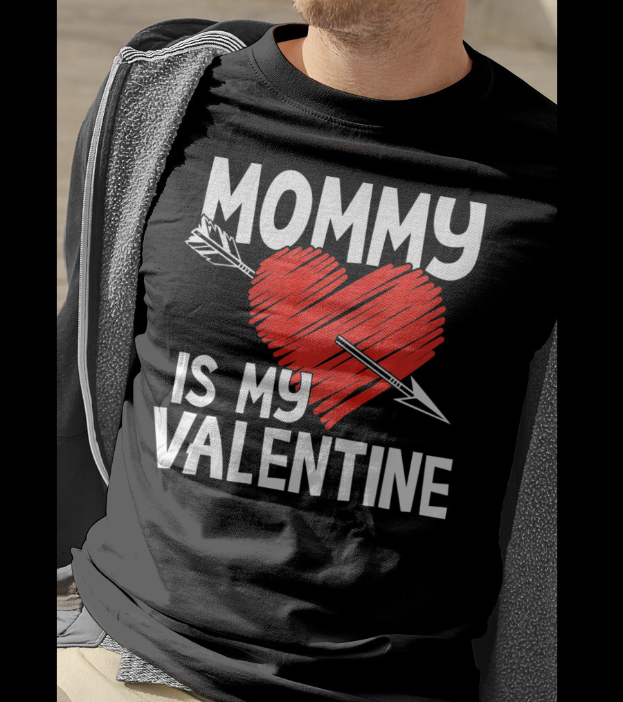 MOMMY IS MY VALENTINE Heart With Arrow T-Shirt