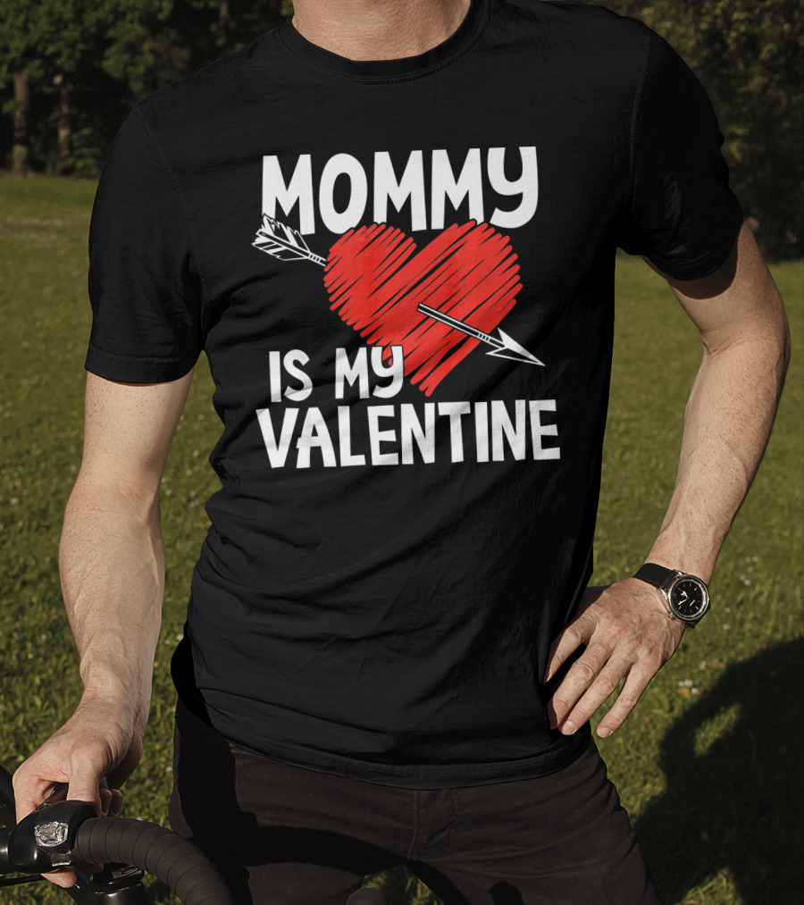 MOMMY IS MY VALENTINE Heart With Arrow T-Shirt