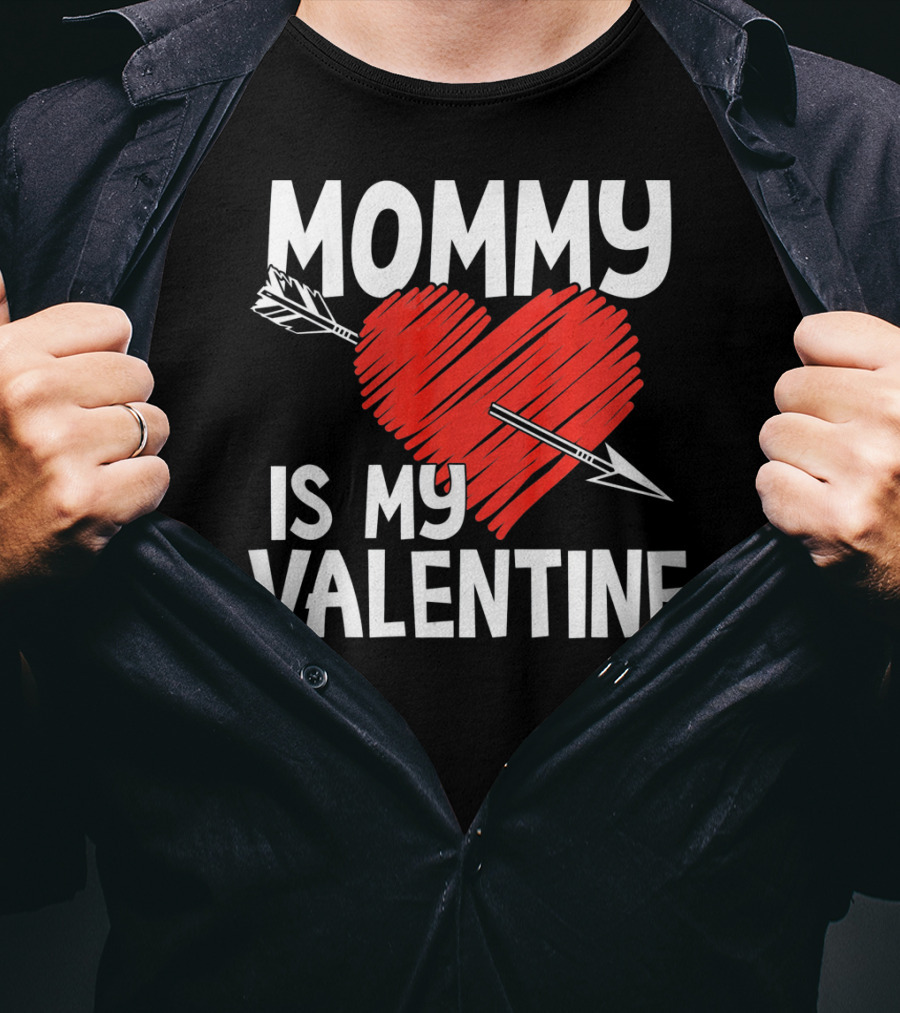 MOMMY IS MY VALENTINE Heart With Arrow T-Shirt