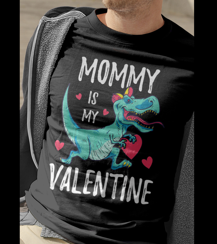 Mommy Is My Valentine Dinosaur Hearts Valentines T-Shirt