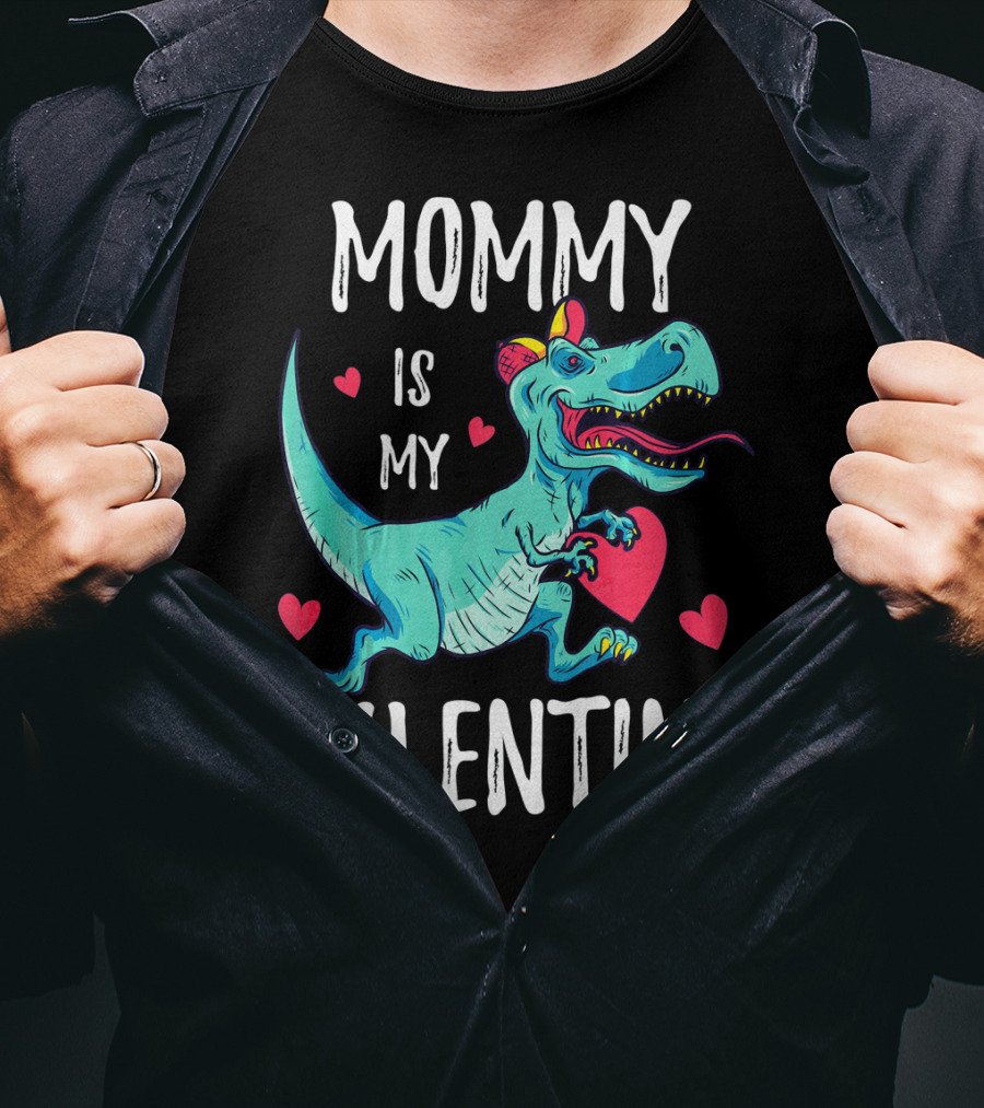 Mommy Is My Valentine Dinosaur Hearts Valentines T-Shirt