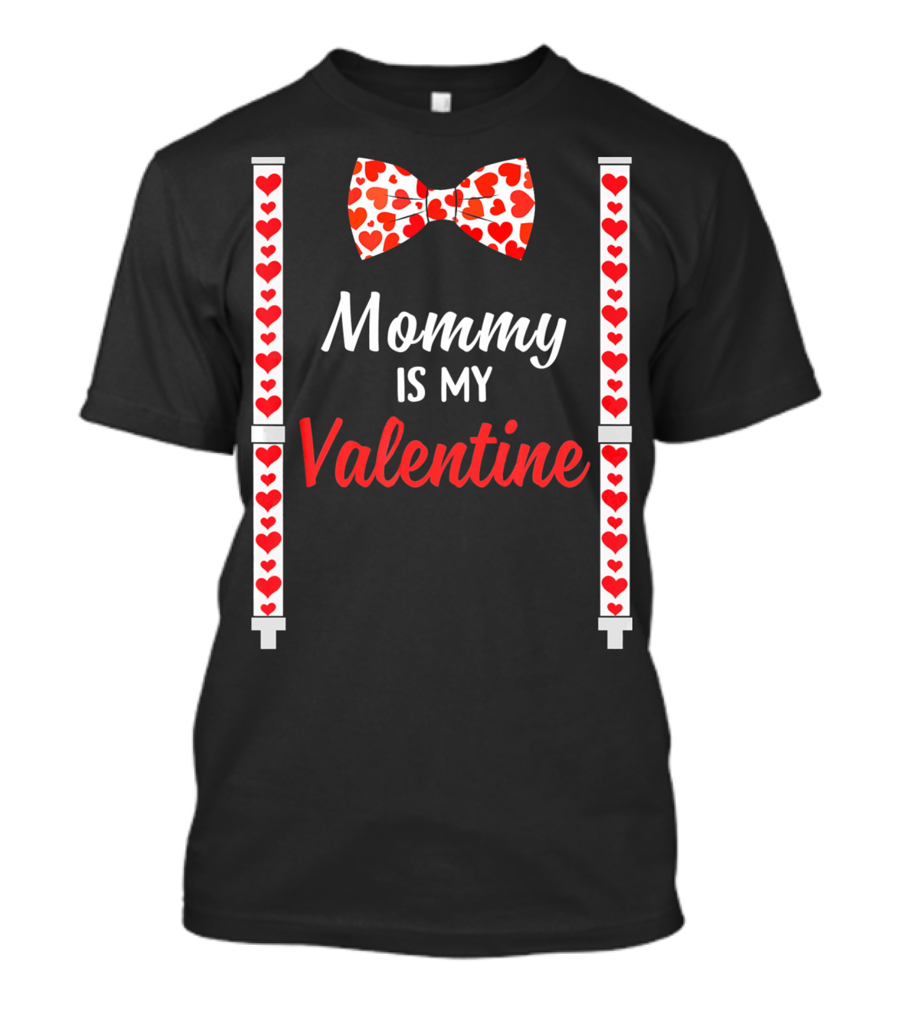 Mommy Is My Valentine Heart Bow Tie And Suspenders T-Shirt