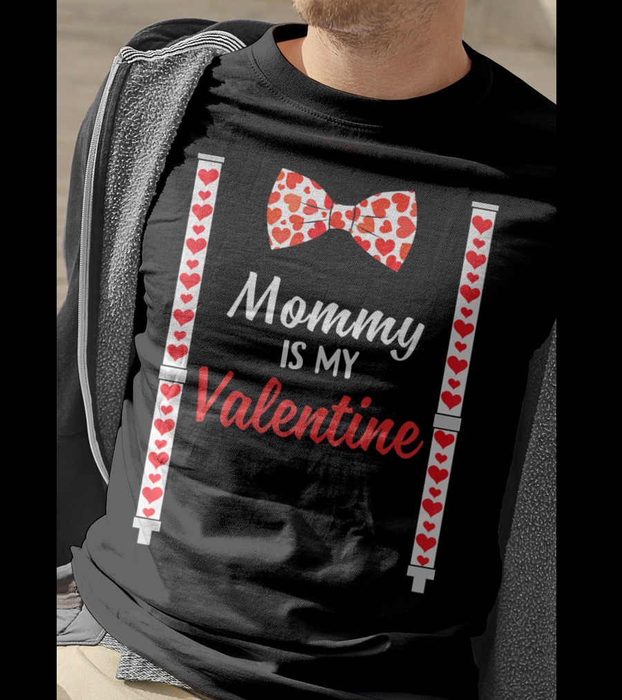 Mommy Is My Valentine Heart Bow Tie And Suspenders T-Shirt