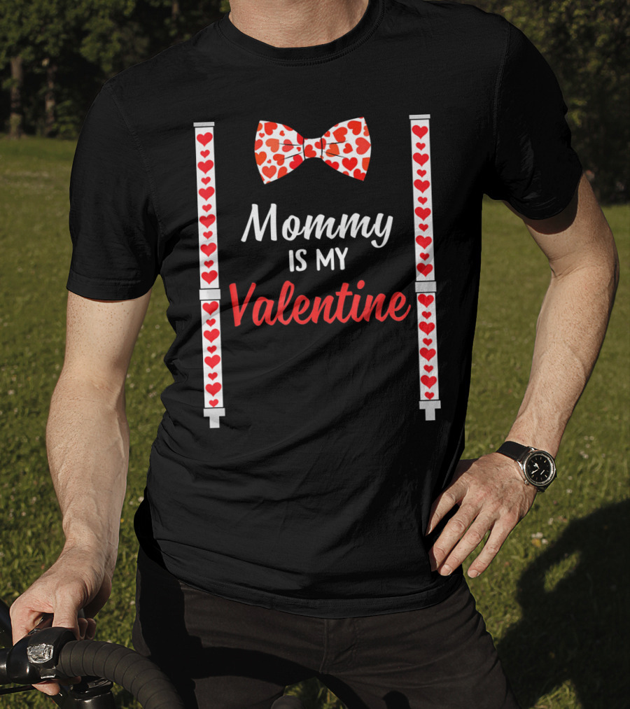 Mommy Is My Valentine Heart Bow Tie And Suspenders T-Shirt
