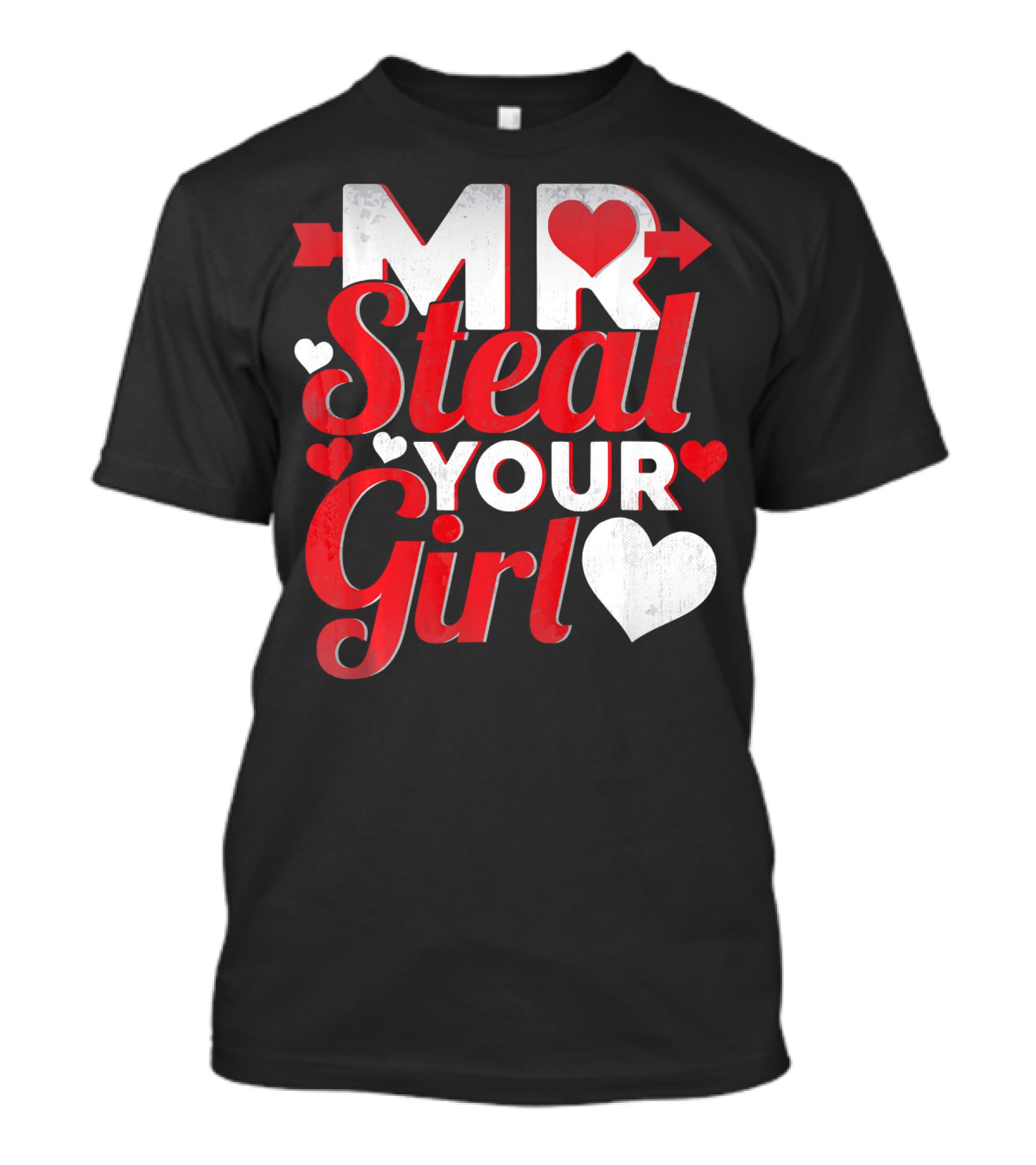 MR Steal Your Girl Valentines Day Hearts Arrow T-Shirt