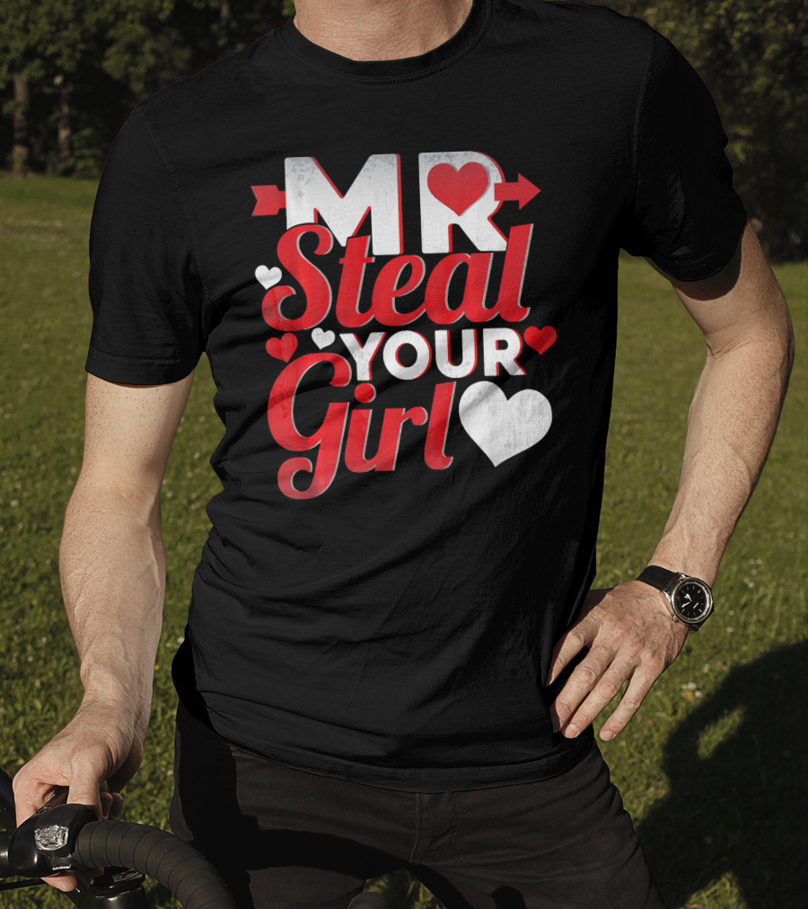 MR Steal Your Girl Valentines Day Hearts Arrow T-Shirt