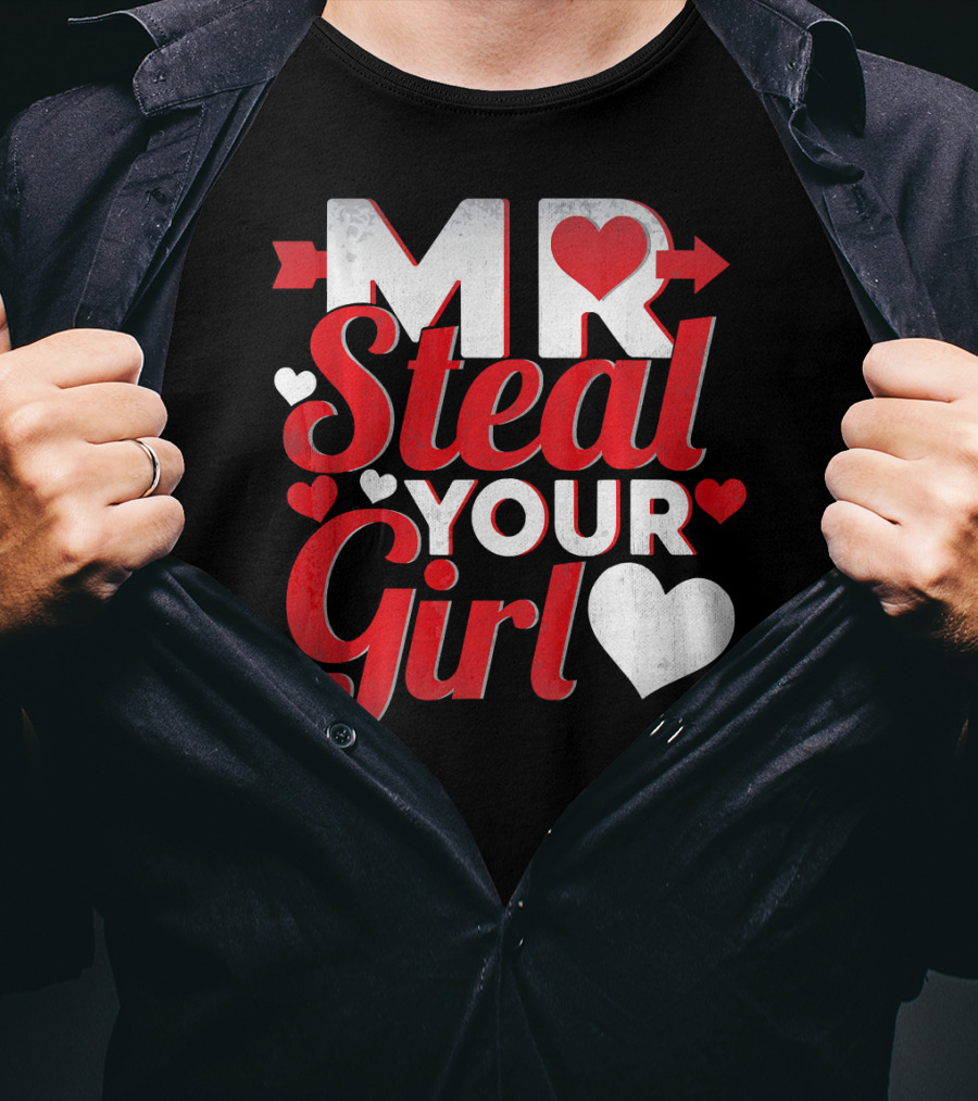MR Steal Your Girl Valentines Day Hearts Arrow T-Shirt