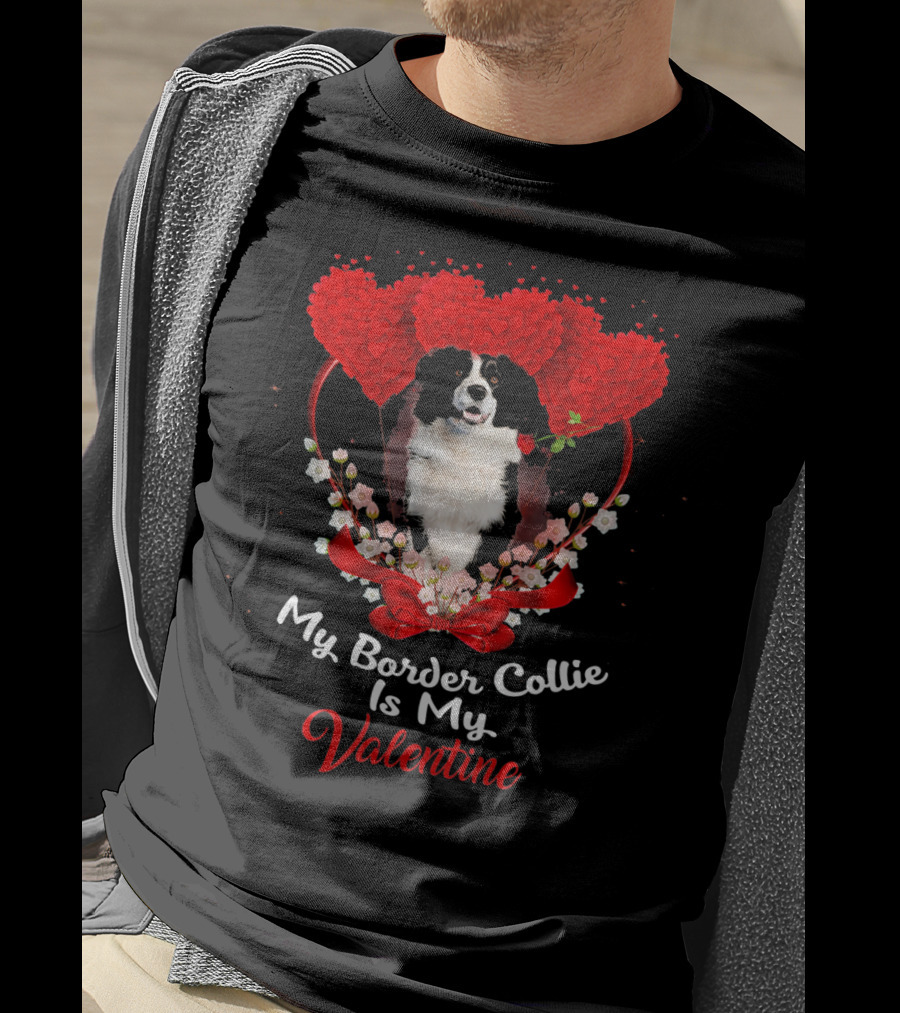 My Border Collie Is My Valentine With Red Hearts And Flowers T-Shirt