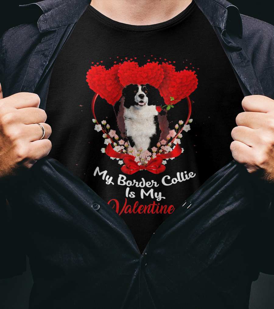 My Border Collie Is My Valentine With Red Hearts And Flowers T-Shirt