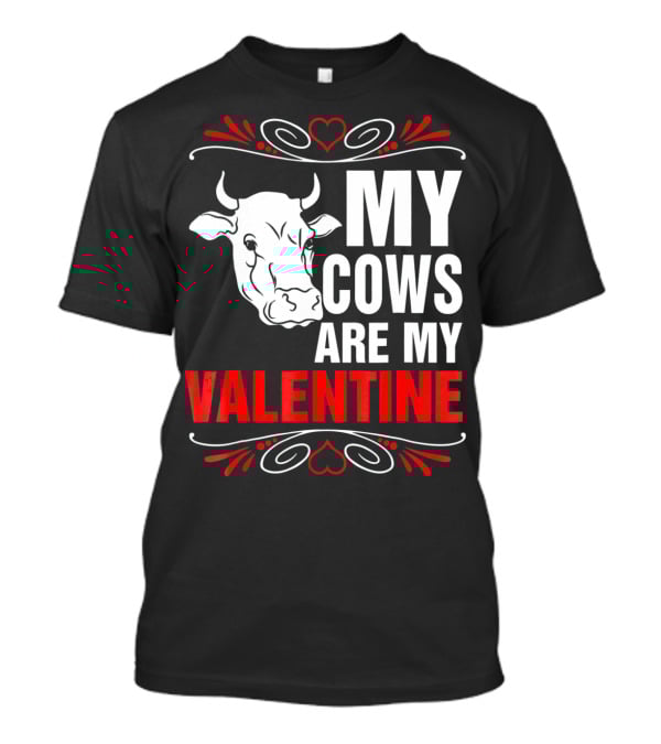 MY COWS ARE MY VALENTINE Cow Drawing Heart Decorations T-Shirt