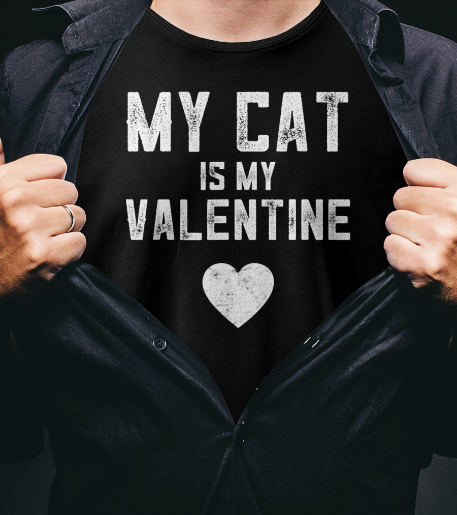 My Cat Is My Valentine With Heart T-Shirt