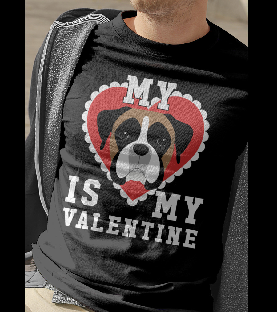 My Boxer Dog Is My Valentine T-Shirt