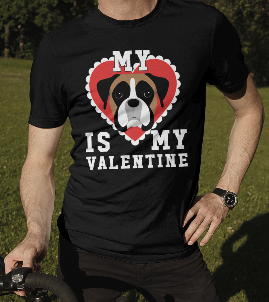 My Boxer Dog Is My Valentine T-Shirt