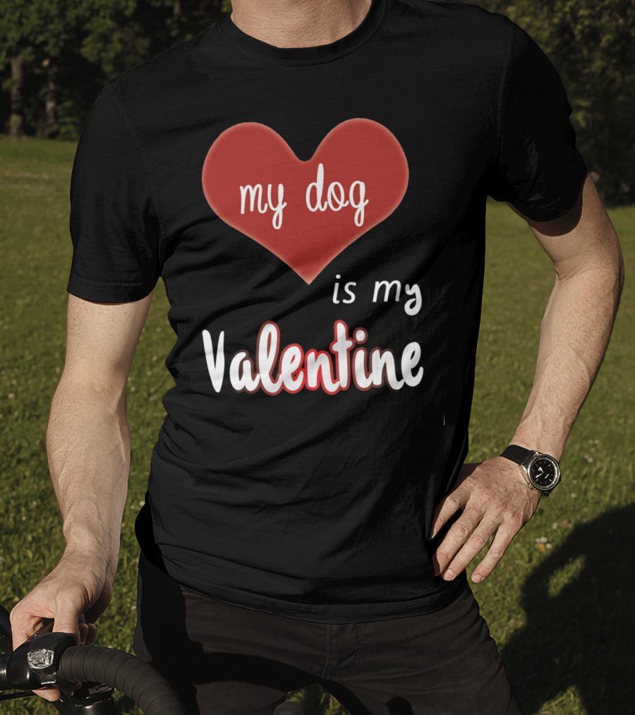 My Dog Is My Valentine Red Heart T-Shirt