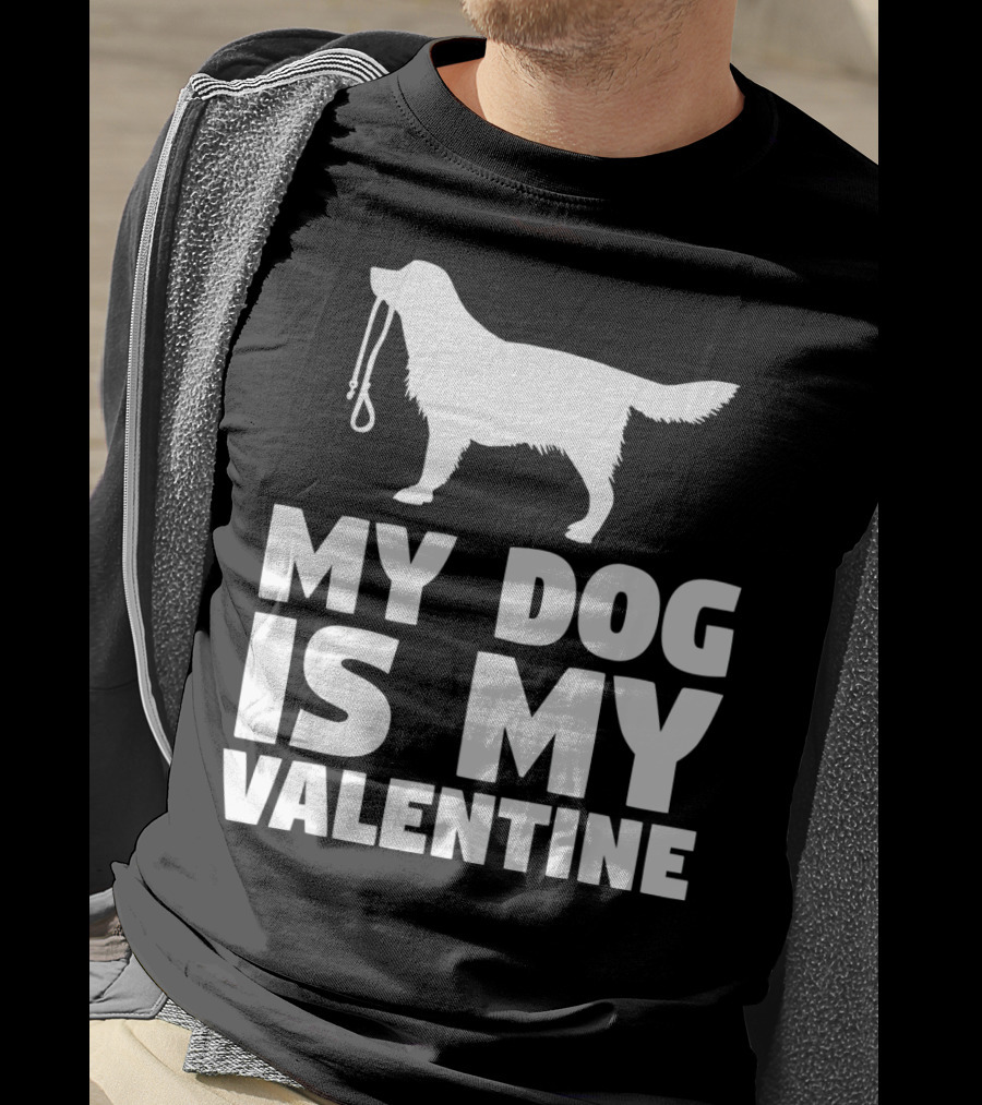 My Dog Is My Valentine White Dog T-Shirt