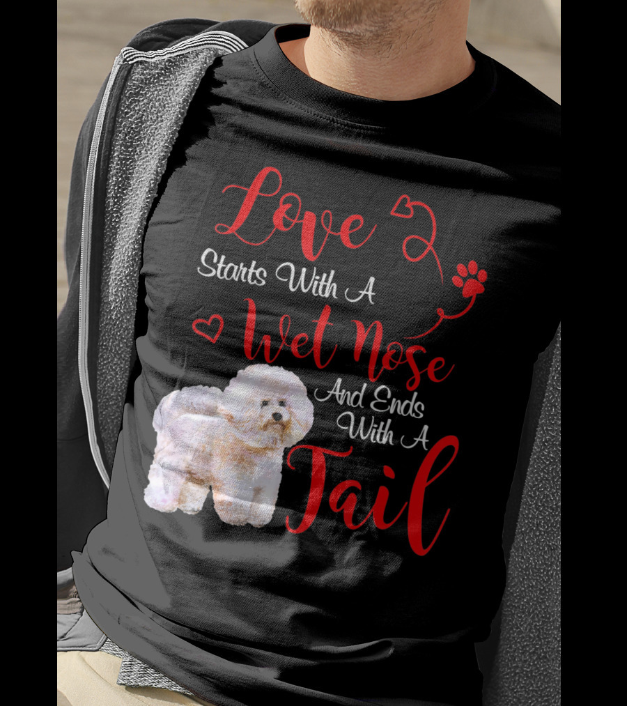 Love Starts With A Wet Nose And Ends With A Tail Bichon Frise Valentine's Day T-Shirt