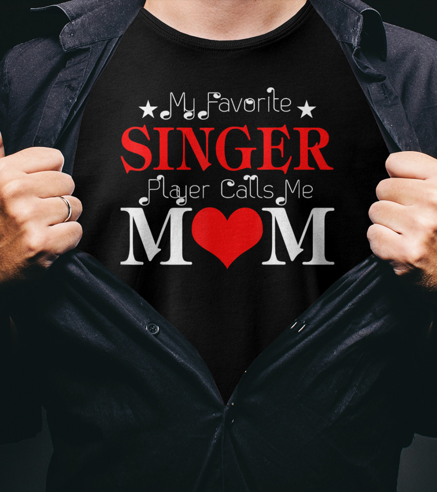My Favorite Singer Player Calls Me Mom T-Shirt