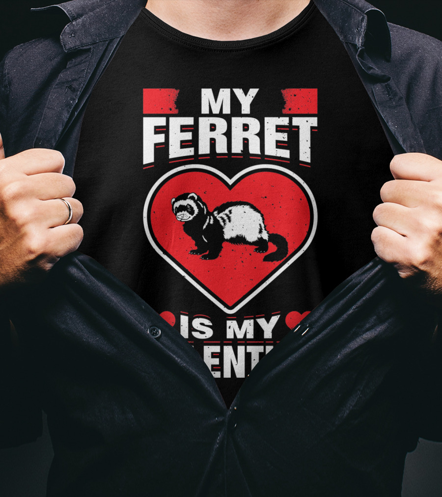 My Ferret Is My Valentine Ferret Love Heart Valentine T-Shirt