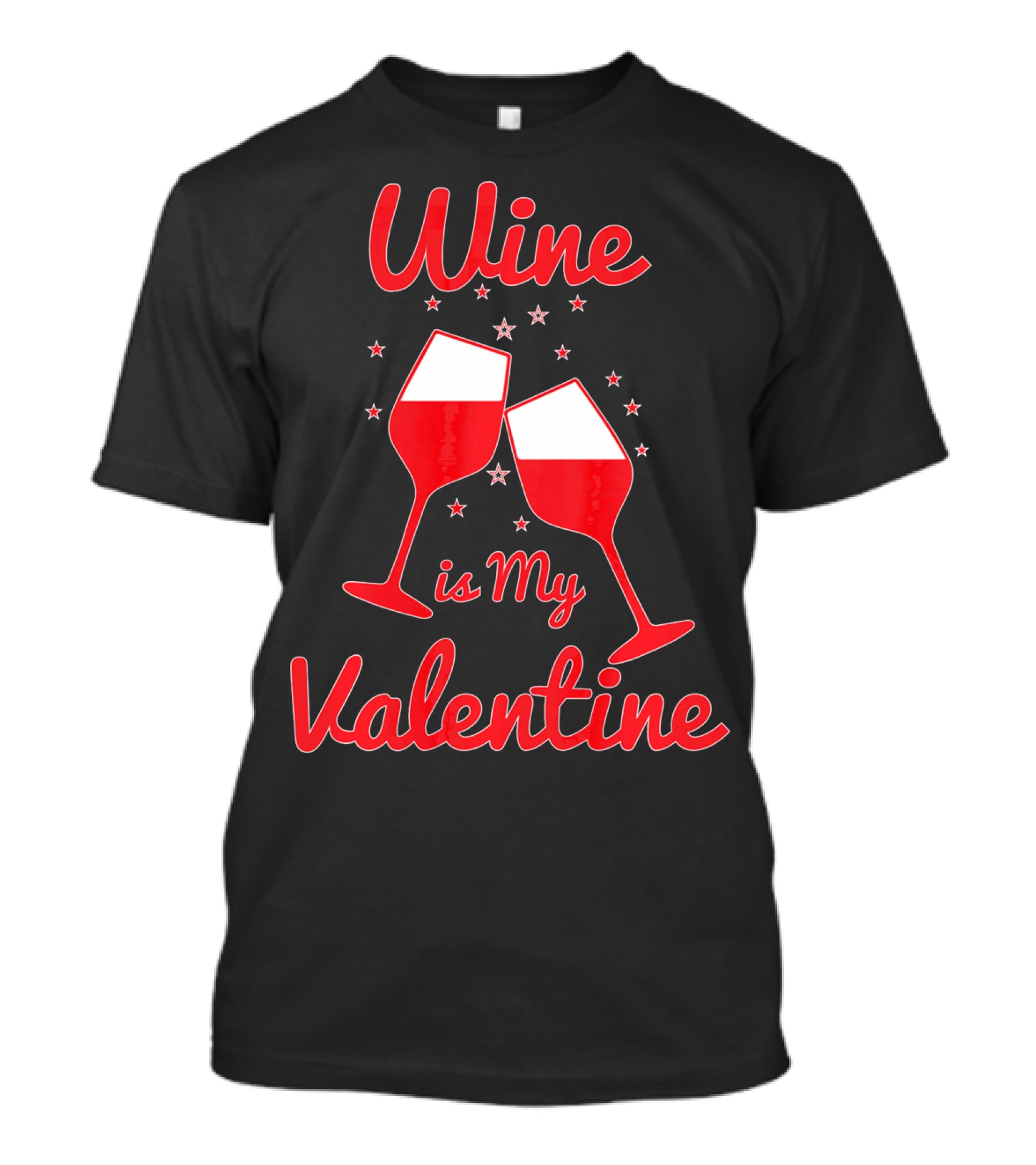 Wine Is My Valentine Red Wine Celebration Valentine's Day T-Shirt