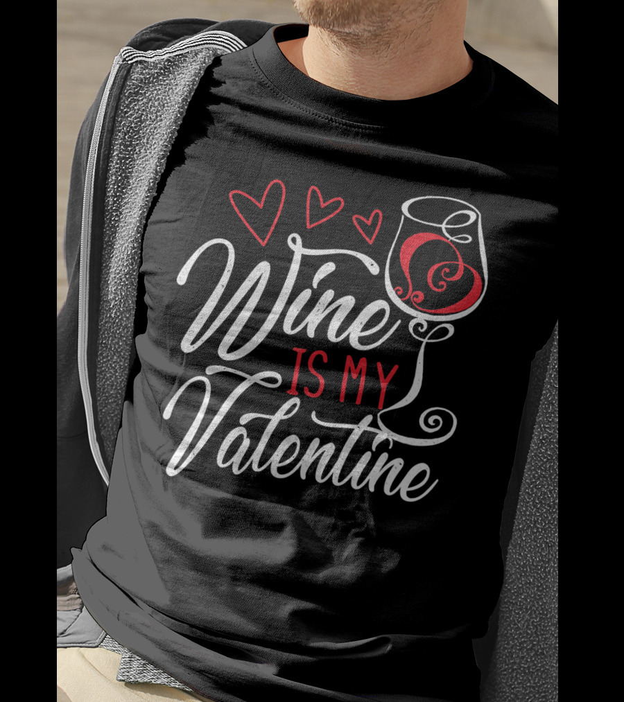 Wine Is My Valentine With Hearts And Glass T-Shirt