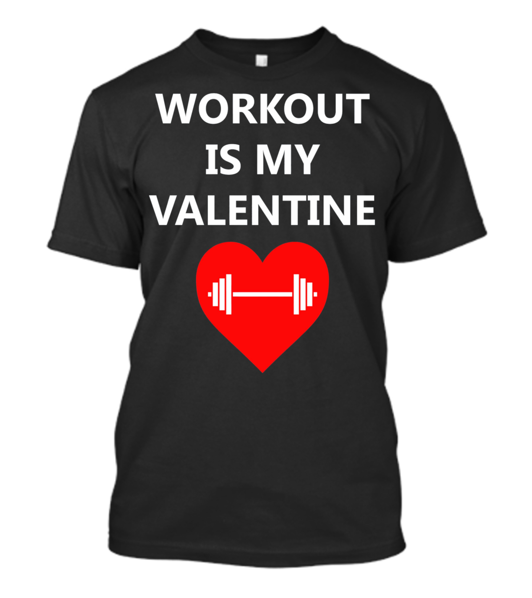 Workout Is My Valentine Heart Dumbbell T-Shirt