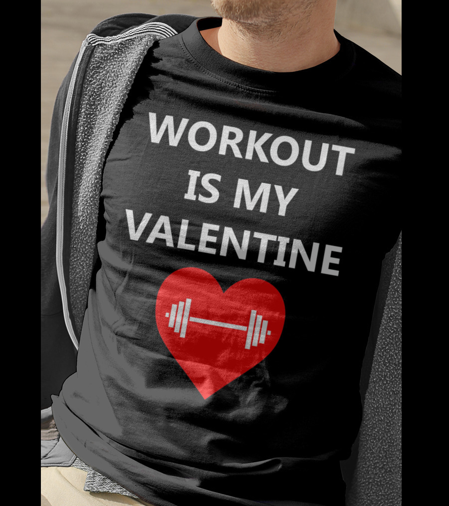 Workout Is My Valentine Heart Dumbbell T-Shirt