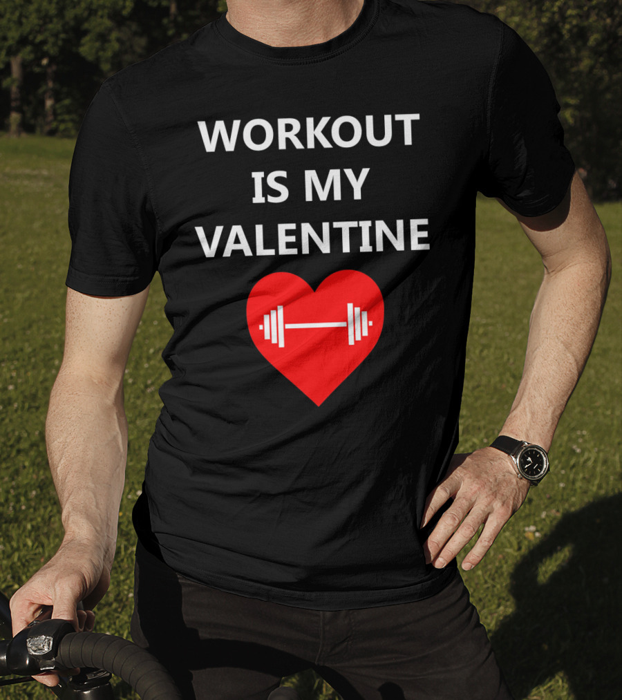 Workout Is My Valentine Heart Dumbbell T-Shirt