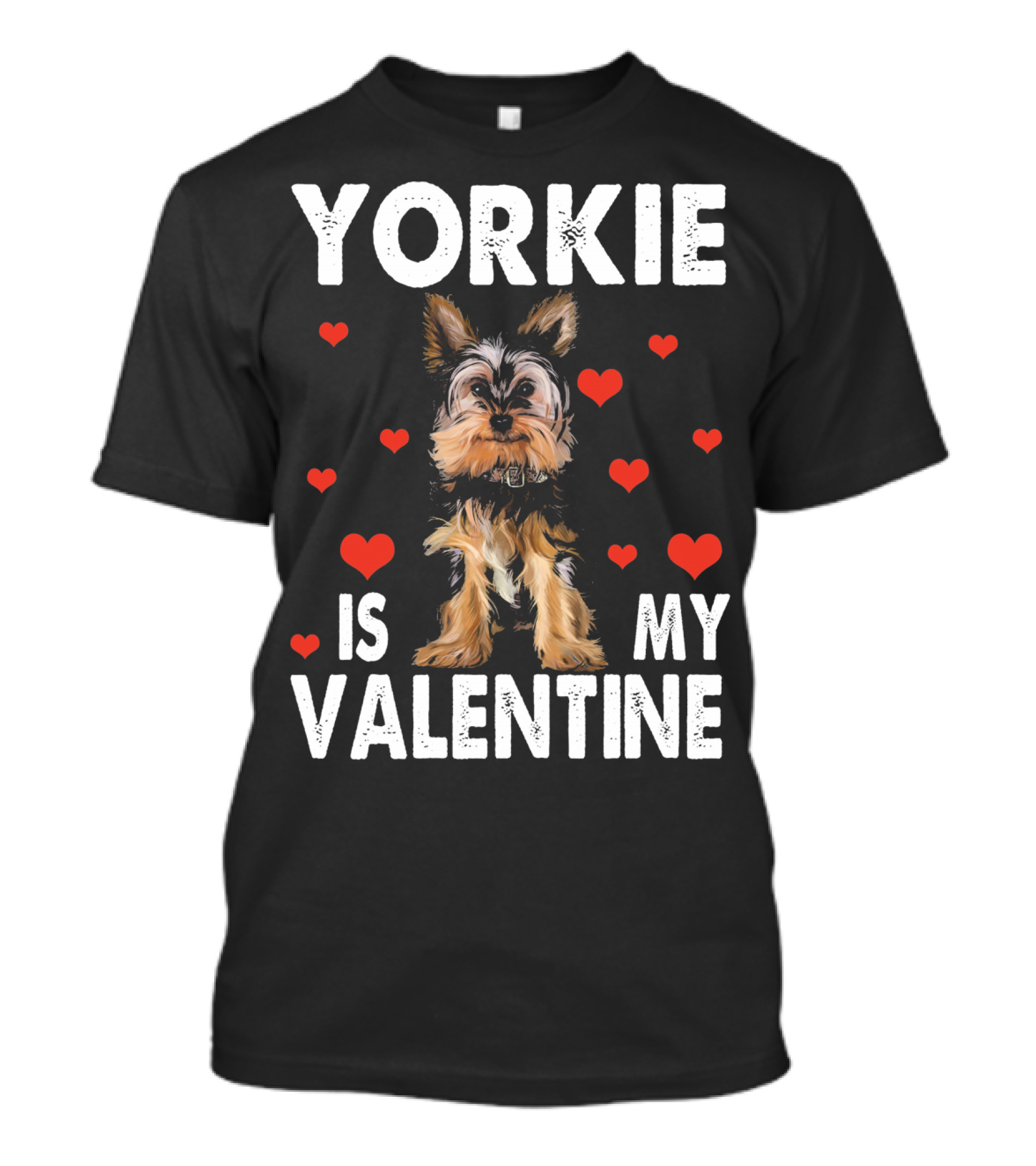 Yorkie Is My Valentine Dog Lovers T-Shirt