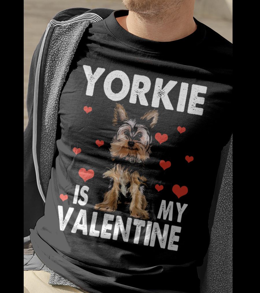 Yorkie Is My Valentine Dog Lovers T-Shirt