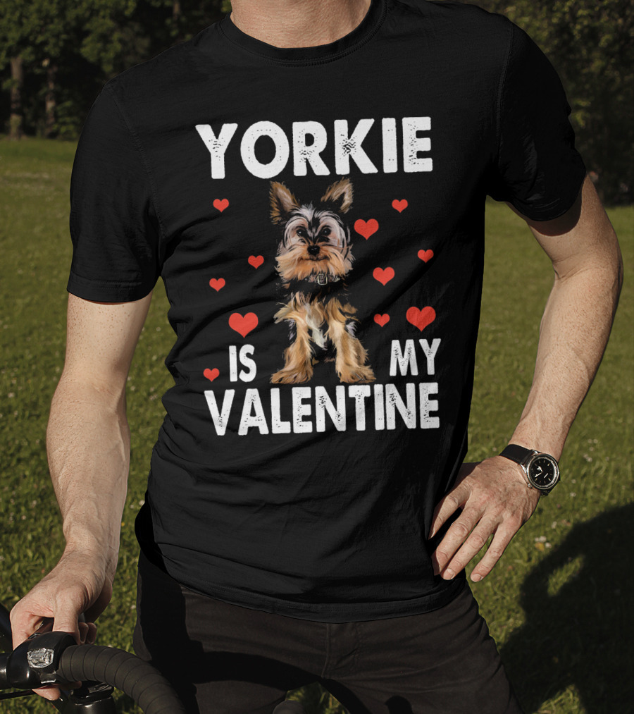 Yorkie Is My Valentine Dog Lovers T-Shirt